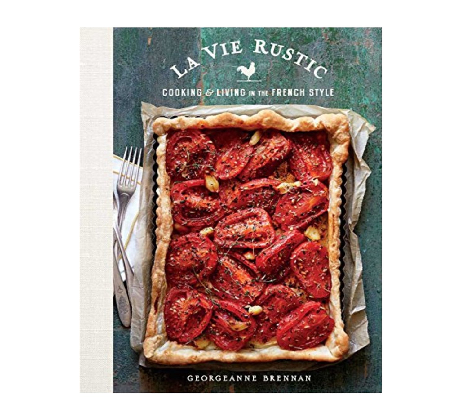 La Vie Rustic - Cooking and Living in the French Style by Georgeanne Brennan