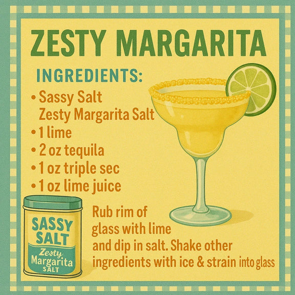 A stylized recipe card for Zesty Margarita with ingredients listed, including sassy salt margarita salt, lime, tequila, triple sec, and lime juice. The card shows a margarita glass with a lime wheel, a can of sassy salt margarita salt, and instructions to rub the rim with lime and dip in salt.