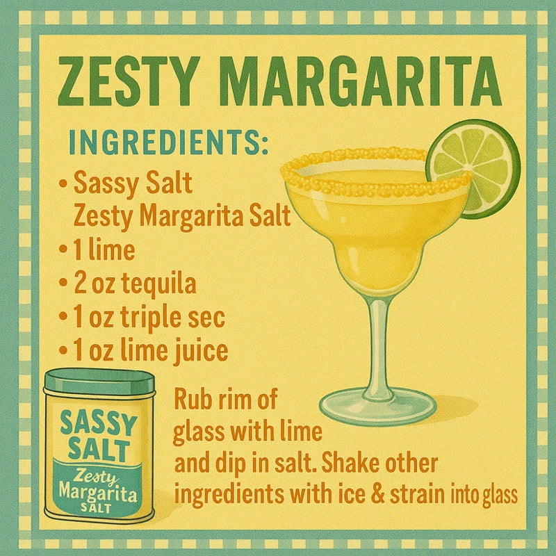 A stylized recipe card for Zesty Margarita with ingredients listed, including sassy salt margarita salt, lime, tequila, triple sec, and lime juice. The card shows a margarita glass with a lime wheel, a can of sassy salt margarita salt, and instructions to rub the rim with lime and dip in salt.